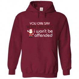 You can Say Merry Christmas I wont be offended Kids & Adults Unisex Hoodie
